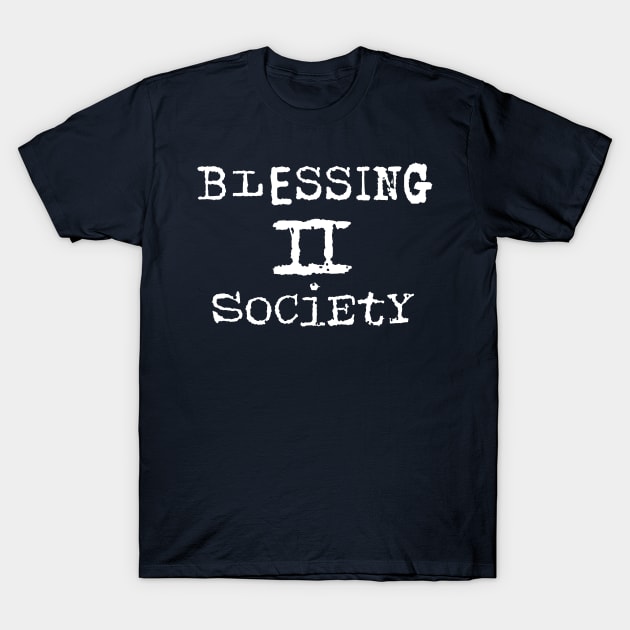 Blessing 2 Society T-Shirt by CalledandChosenApparel